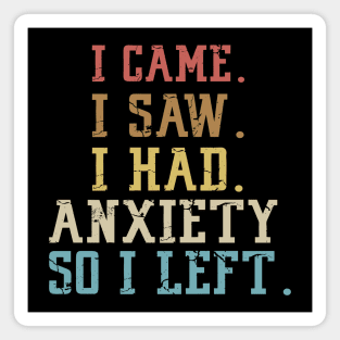 I came I saw I had anxiety so I left Magnet